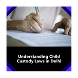 What Are the Child Custody Laws in Delhi?